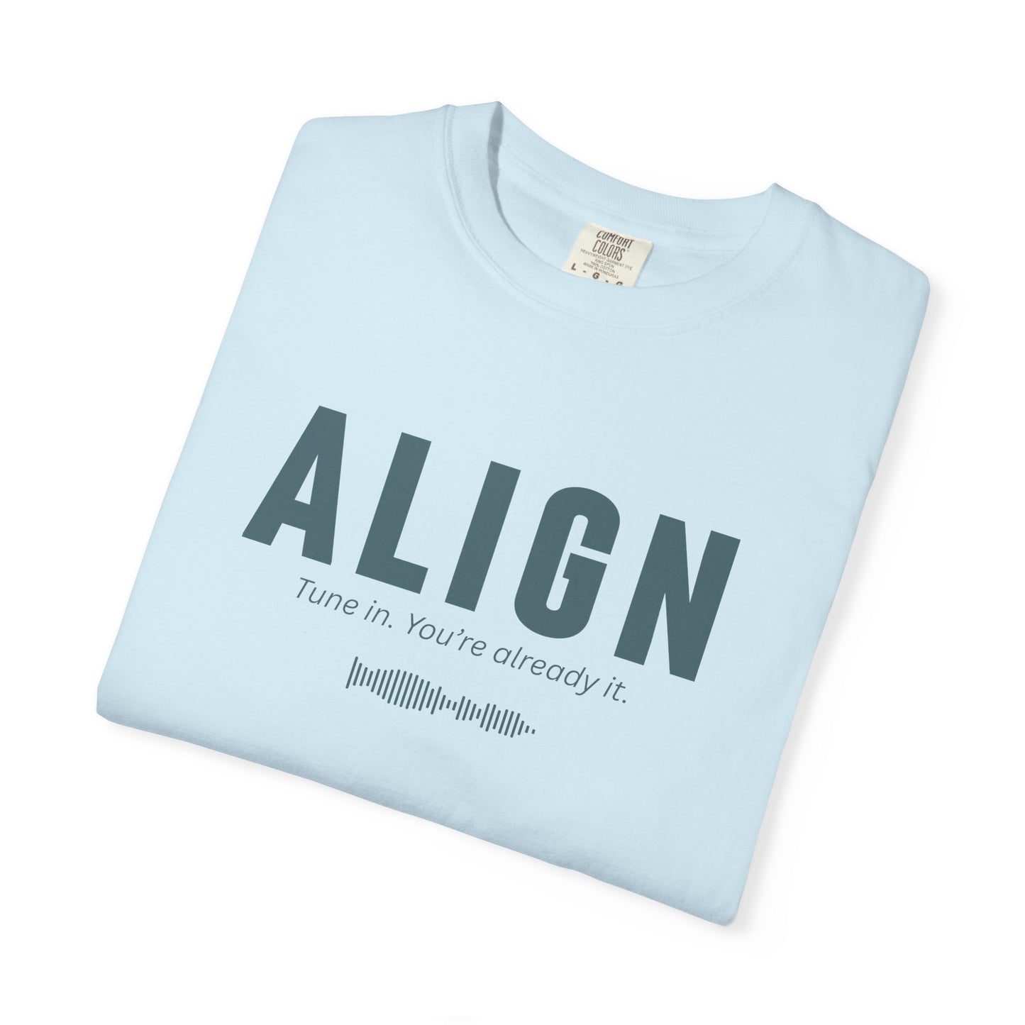 ALIGN - Unisex T-shirt - Tune in. You’re already it.