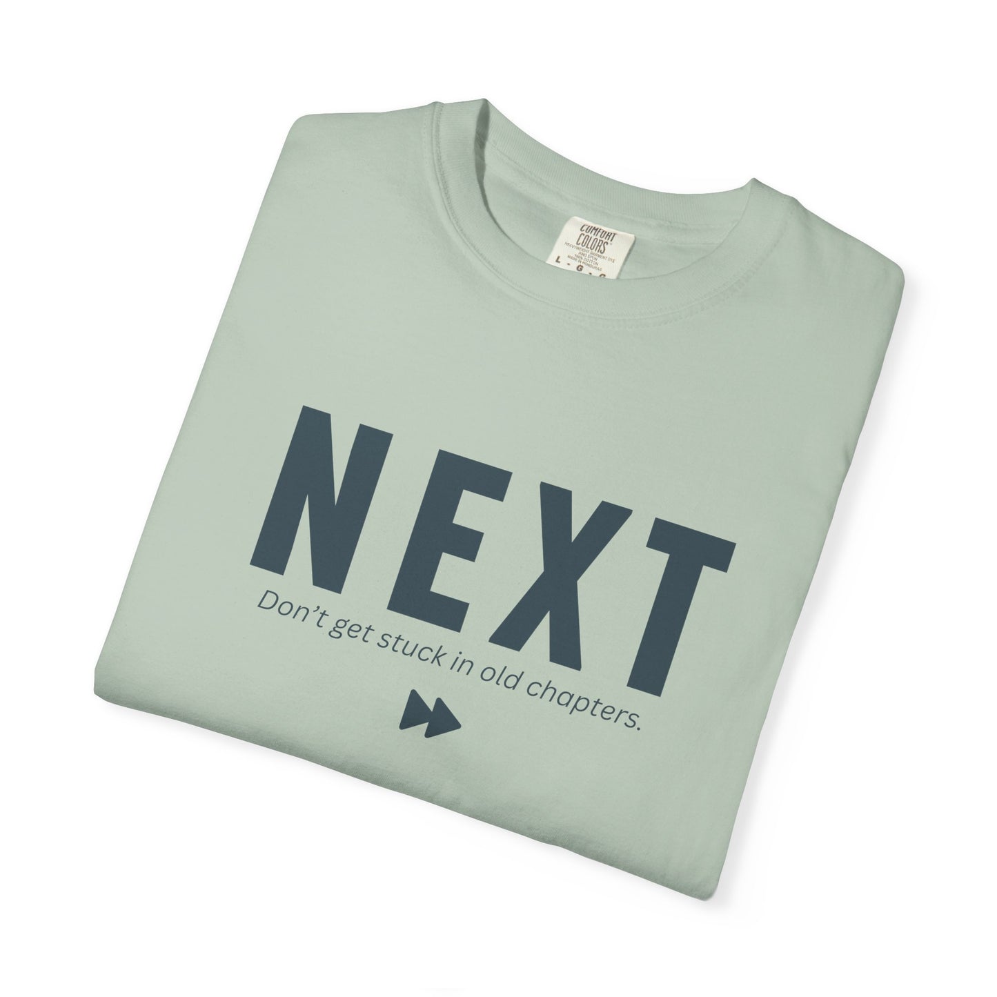NEXT - Unisex T-shirt -Don’t get stuck in old chapters.
