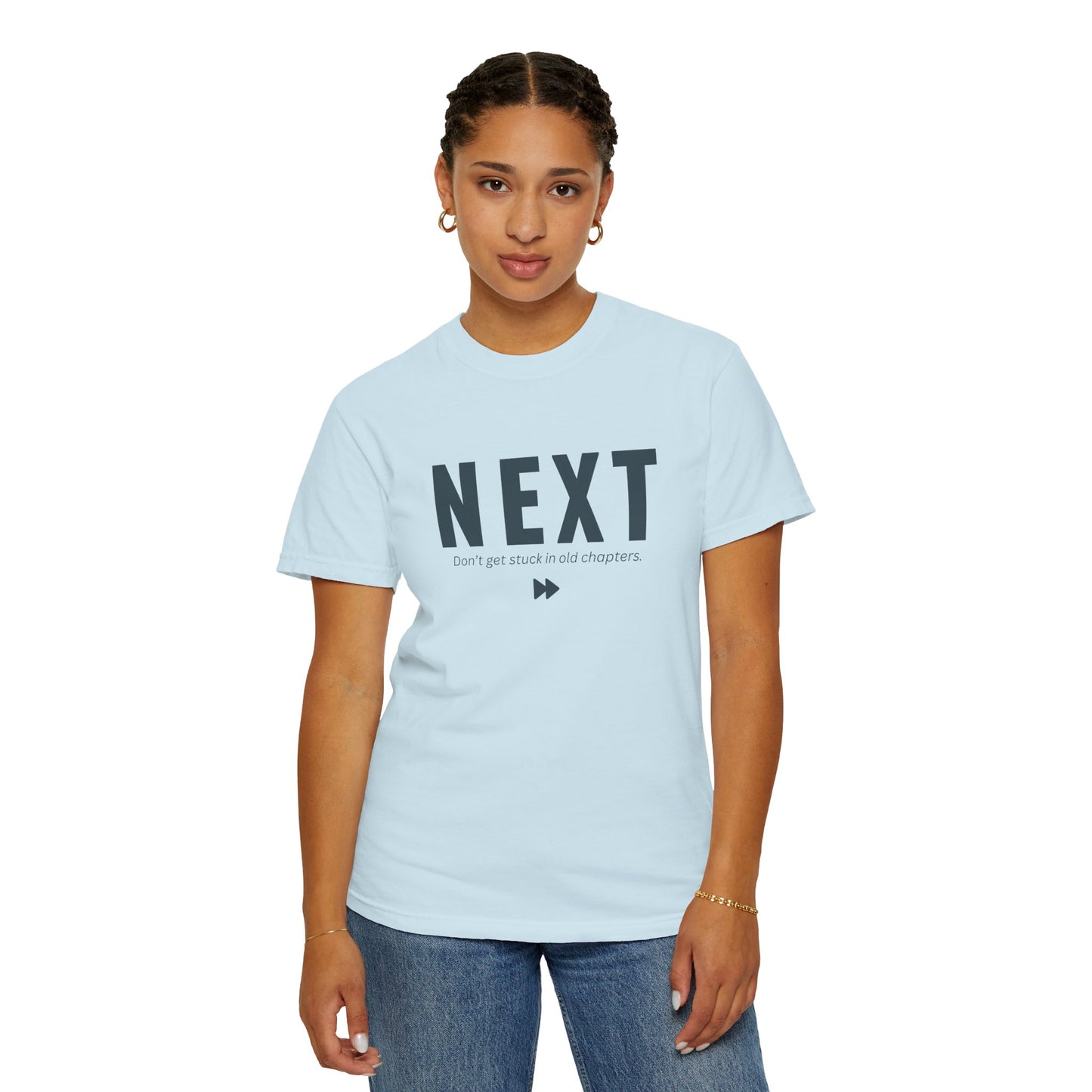 NEXT - Unisex T-shirt -Don’t get stuck in old chapters.