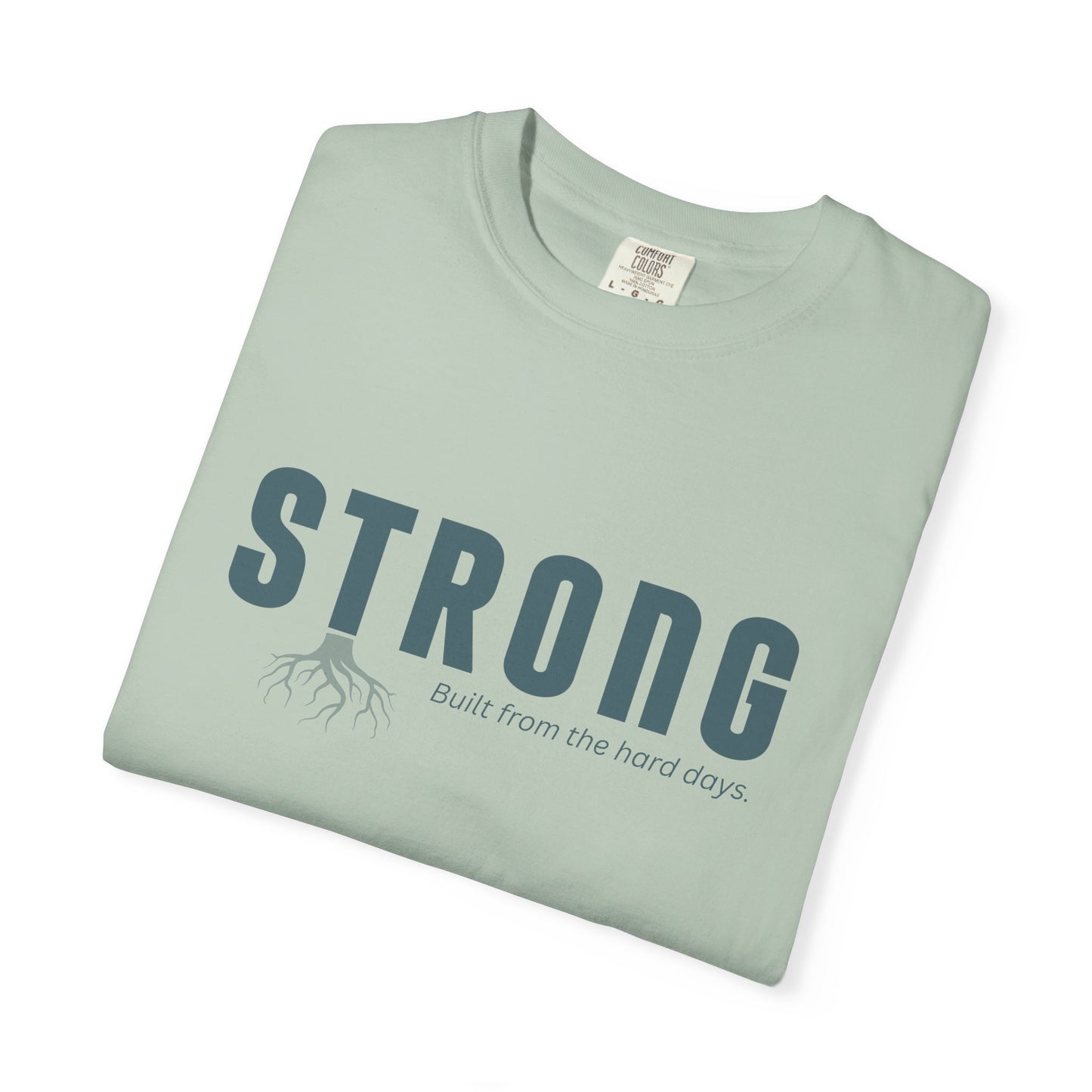 STRONG - Unisex T-shirt - Built from the hard days