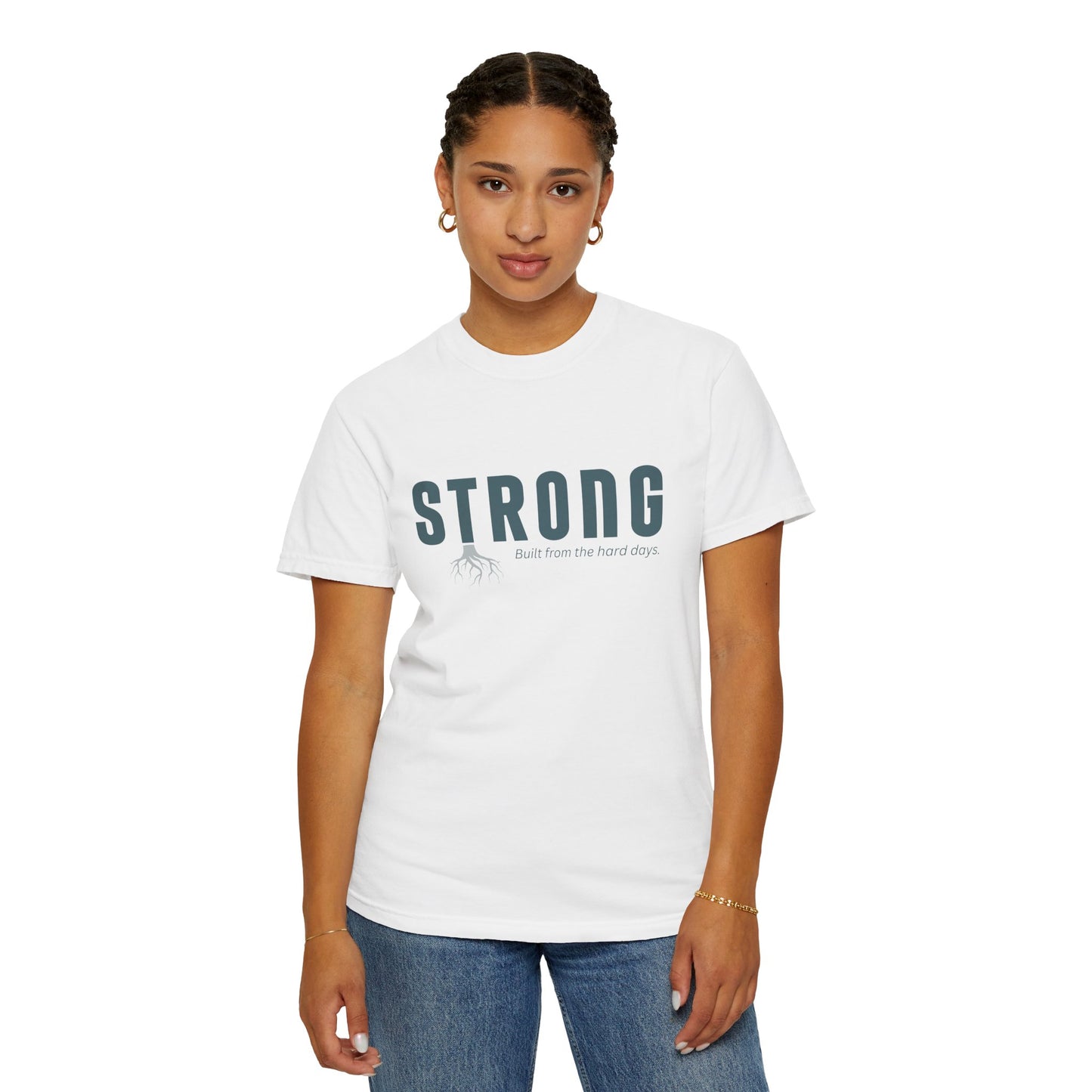 STRONG - Unisex T-shirt - Built from the hard days