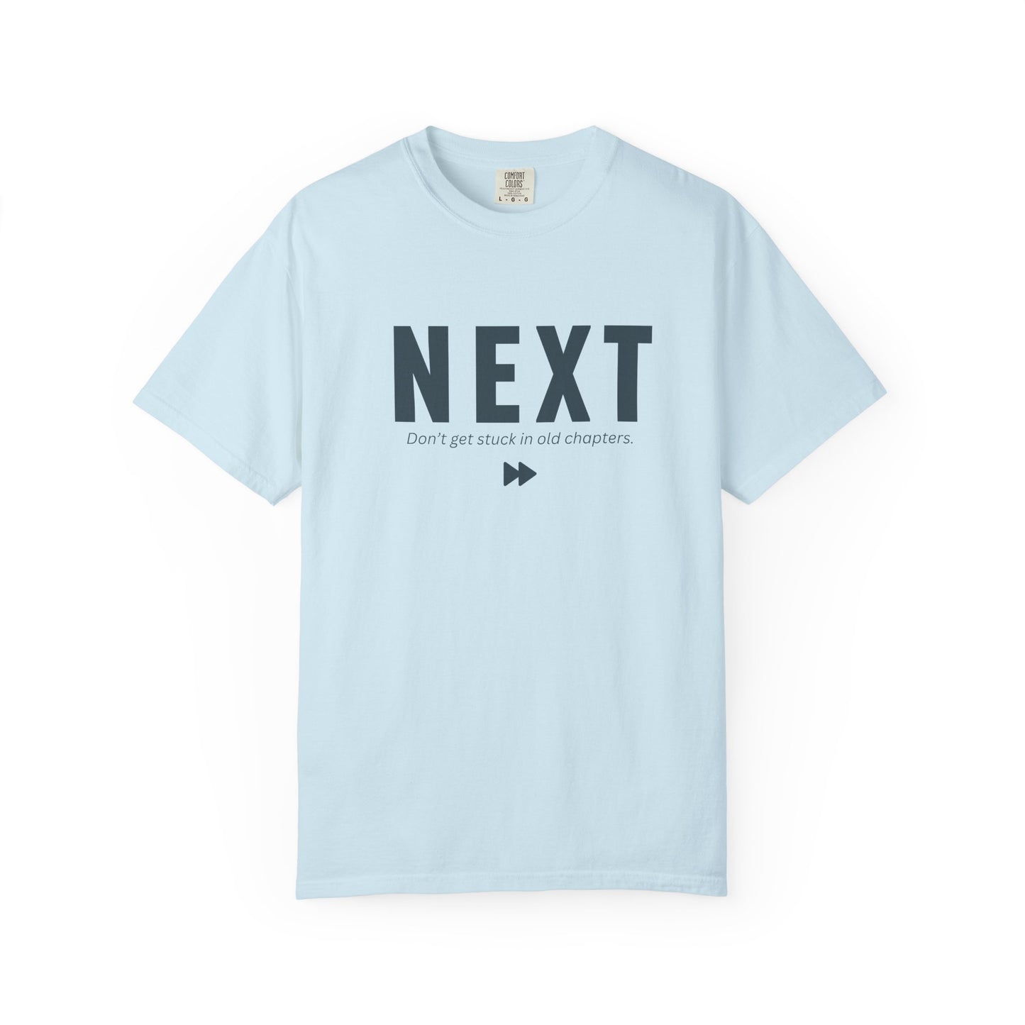 NEXT - Unisex T-shirt -Don’t get stuck in old chapters.