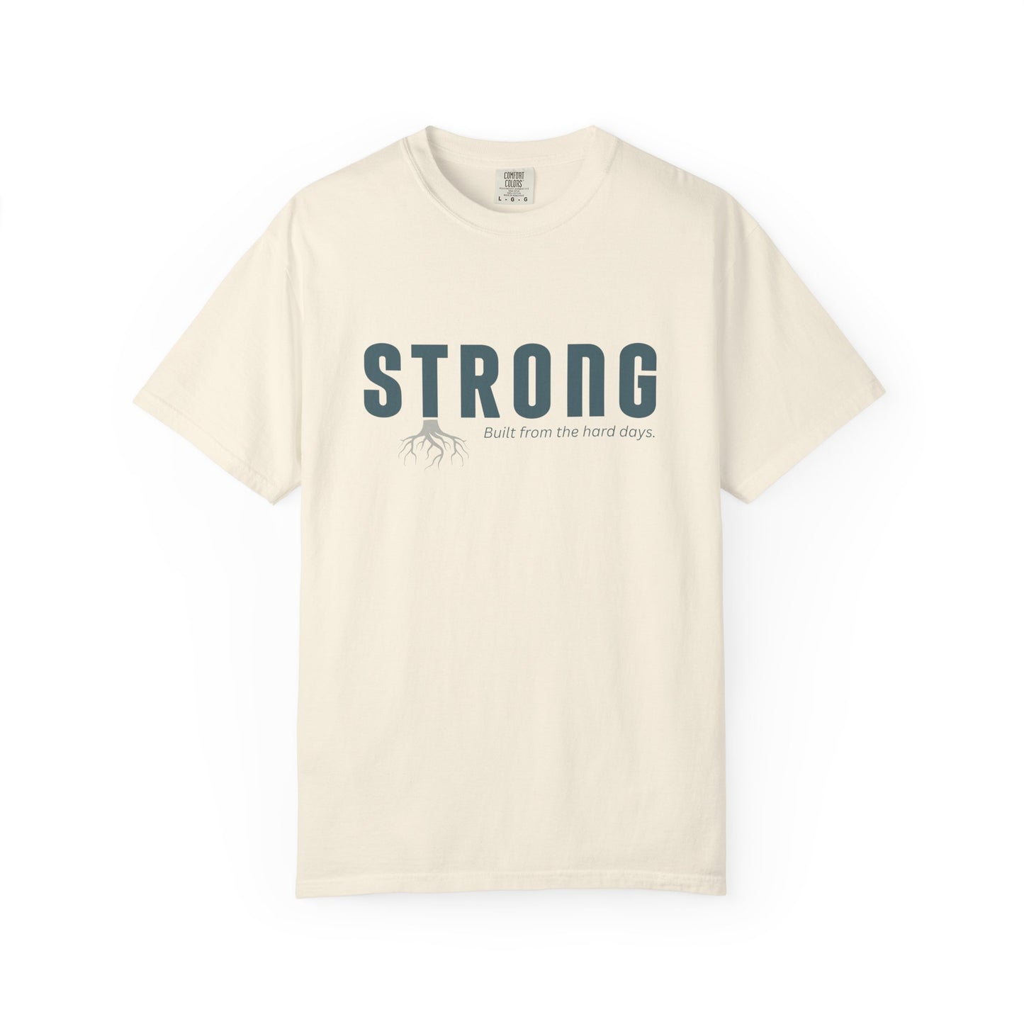 STRONG - Unisex T-shirt - Built from the hard days