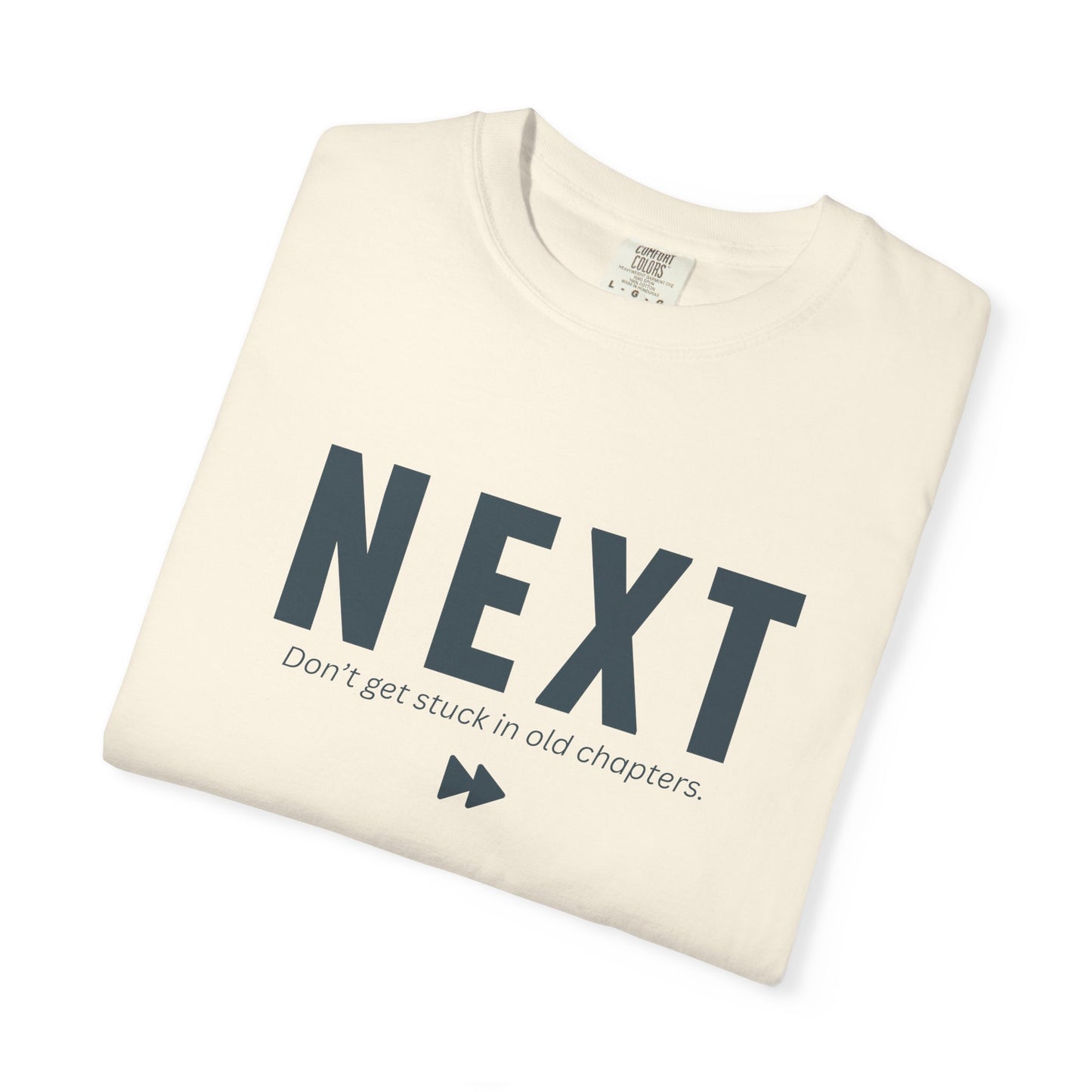 NEXT - Unisex T-shirt -Don’t get stuck in old chapters.