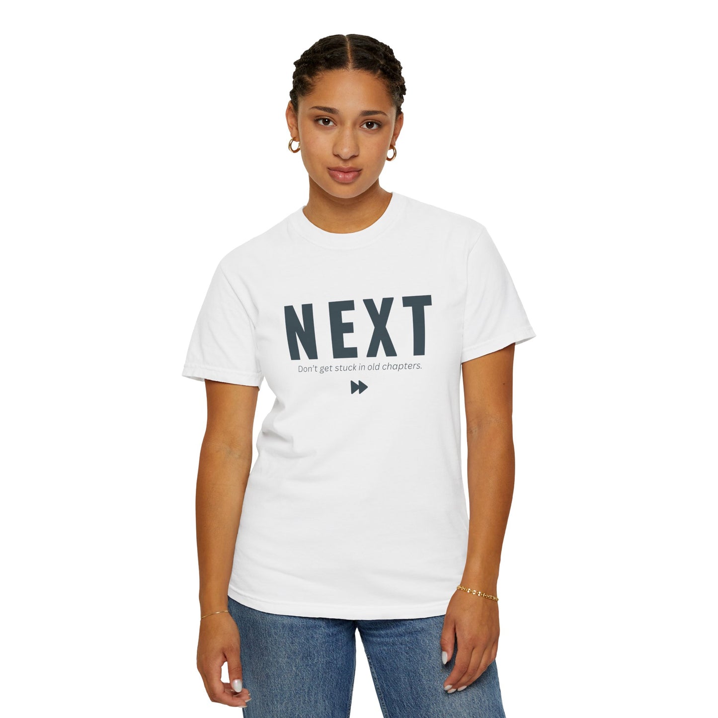 NEXT - Unisex T-shirt -Don’t get stuck in old chapters.