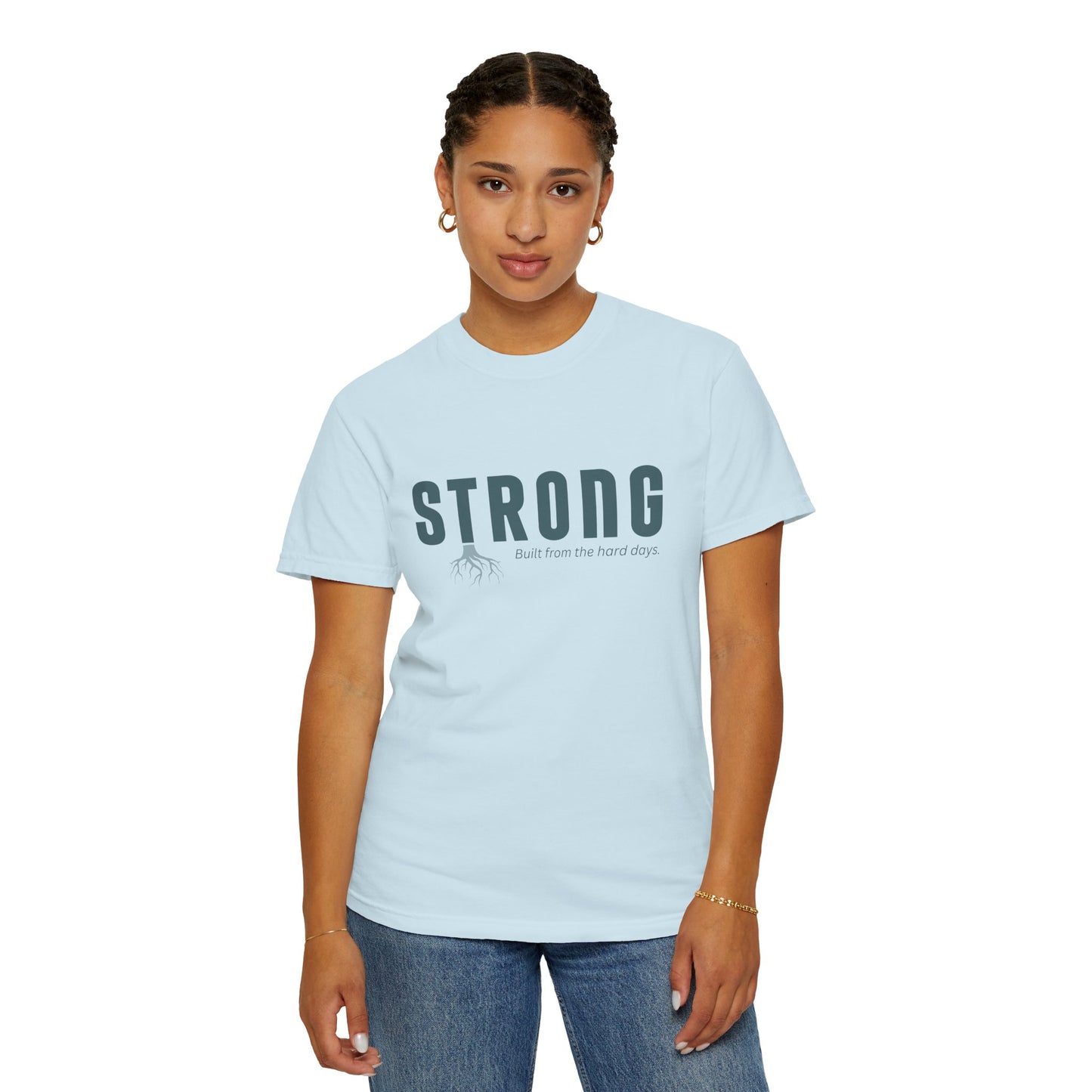 STRONG - Unisex T-shirt - Built from the hard days