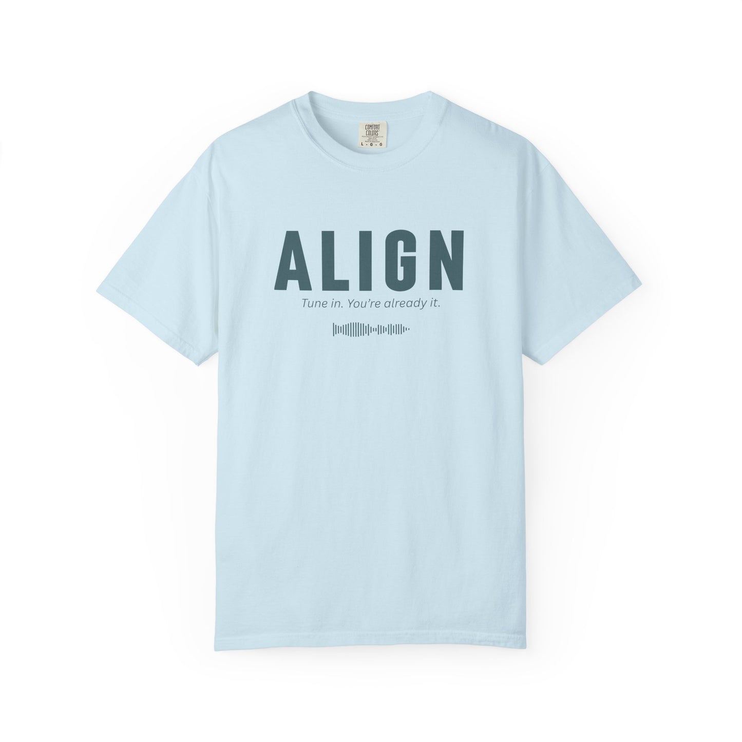 ALIGN - Unisex T-shirt - Tune in. You’re already it.