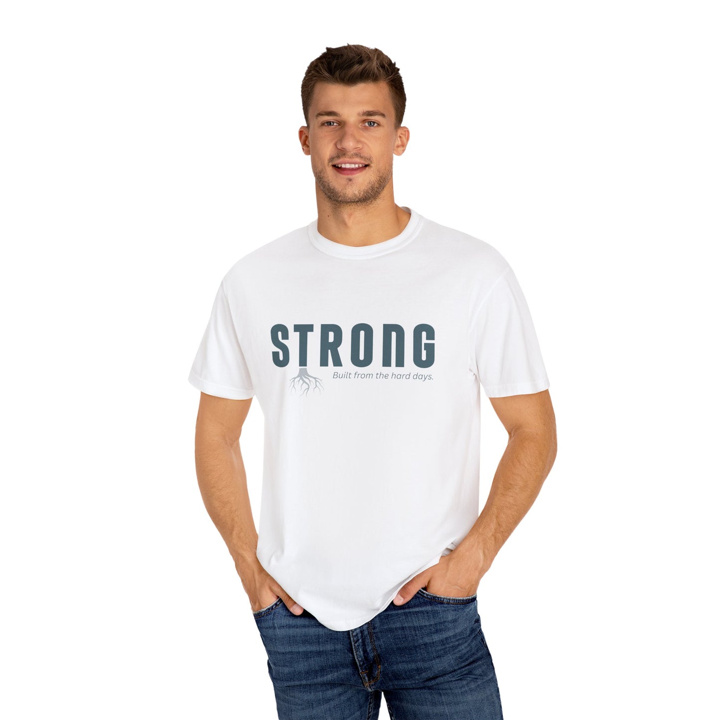 STRONG - Unisex T-shirt - Built from the hard days