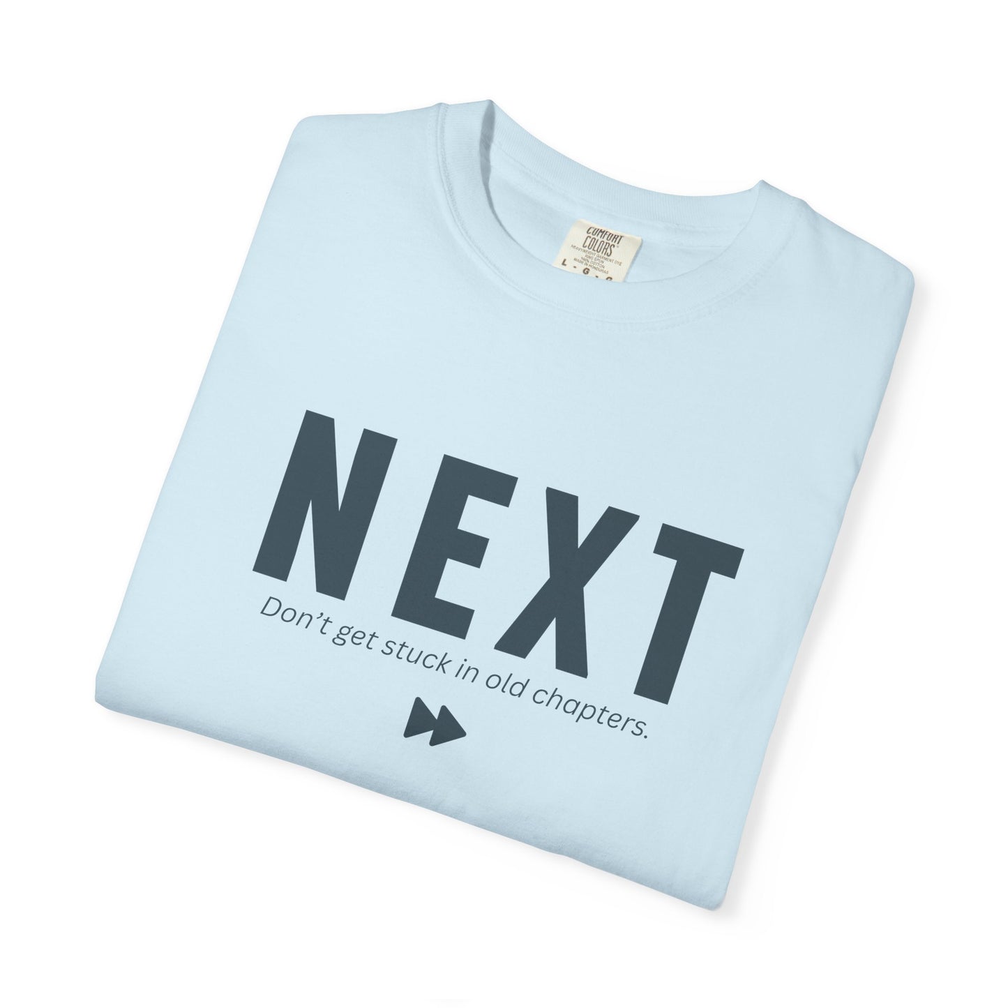 NEXT - Unisex T-shirt -Don’t get stuck in old chapters.