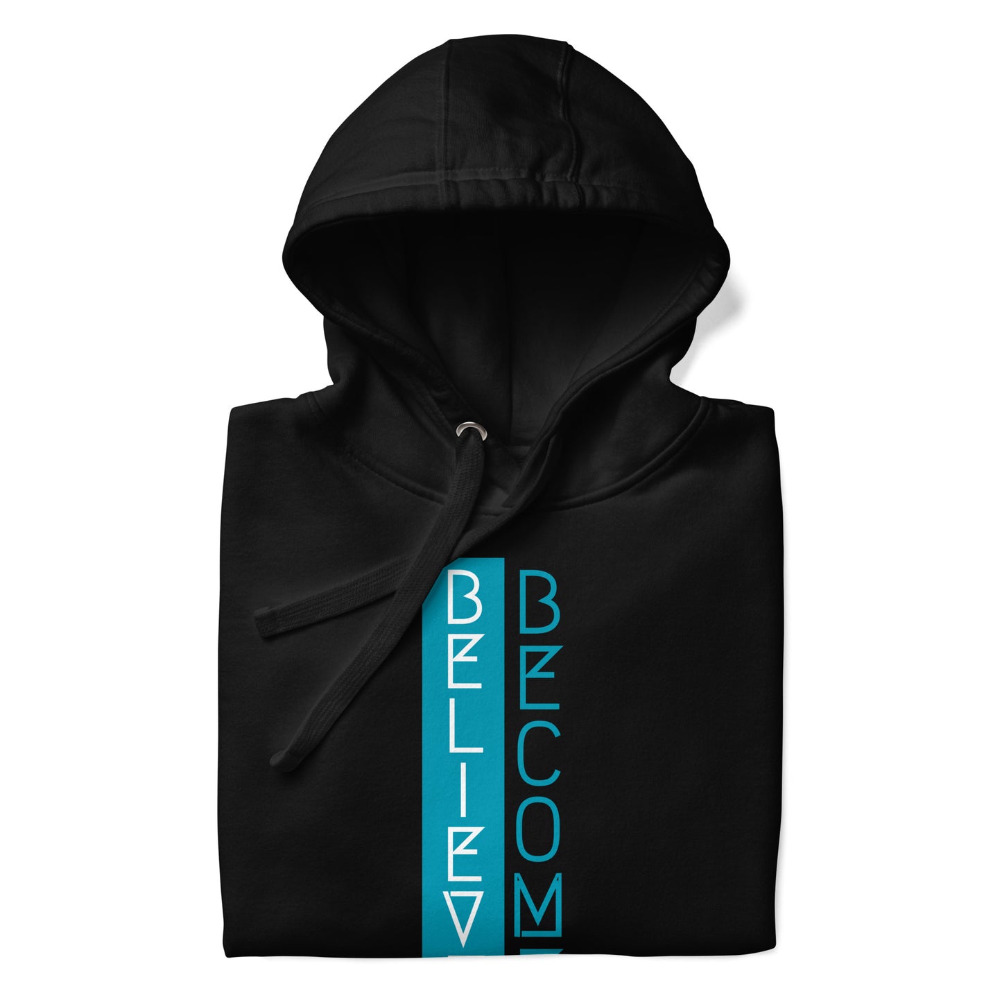 Believe, Become - Unisex Hoodie