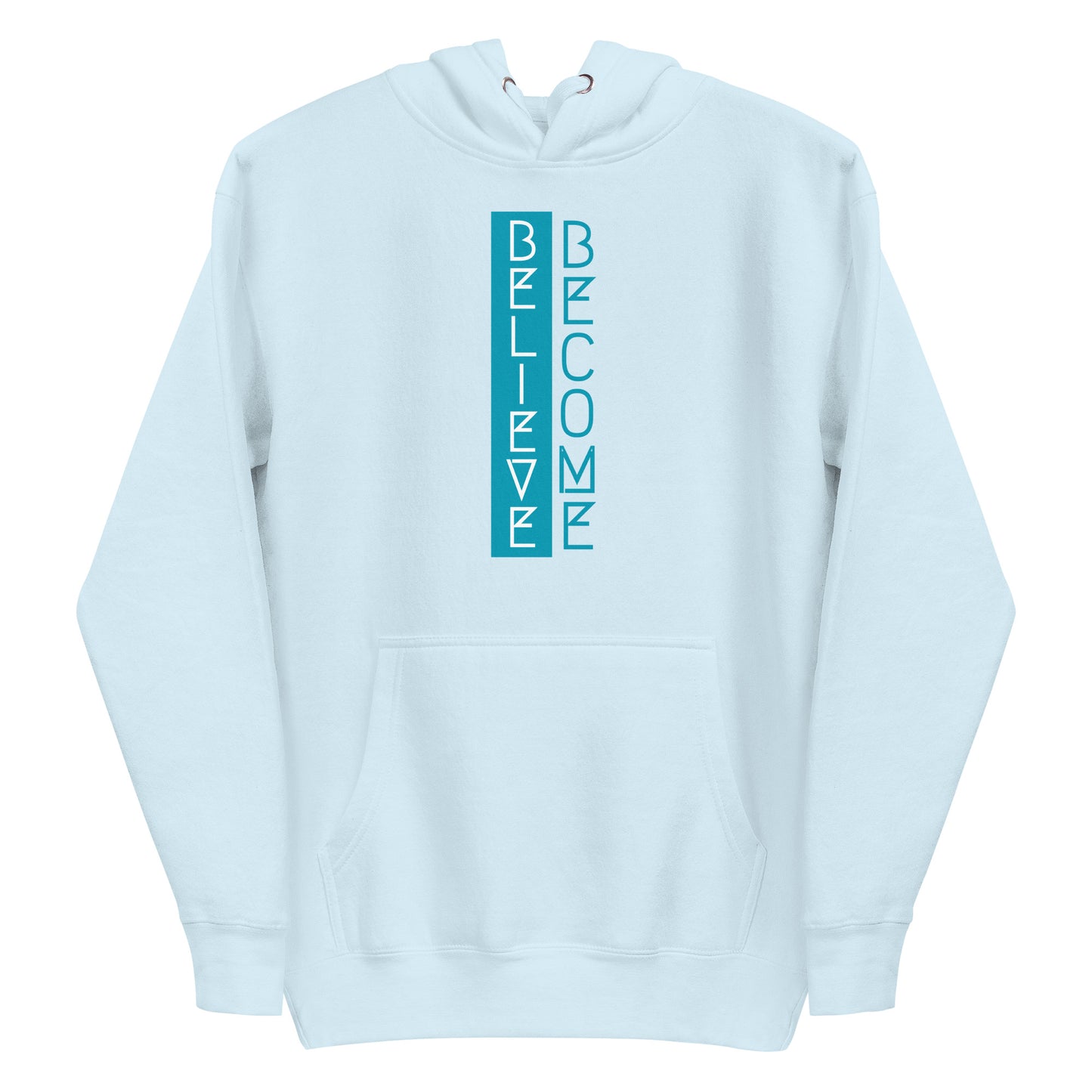 Believe, Become - Unisex Hoodie
