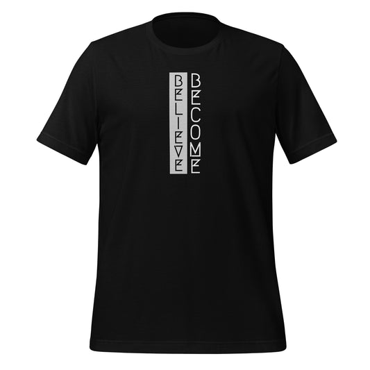 Believe. Become. - Unisex t-shirt