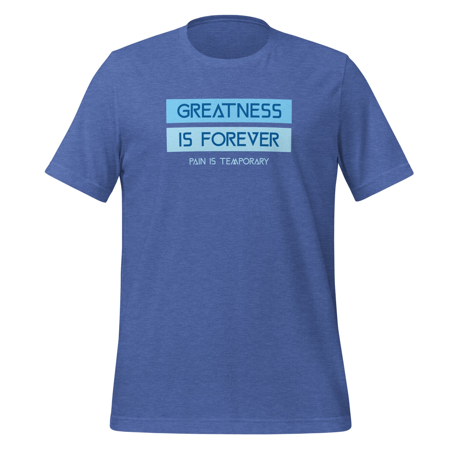 Greatness is Forever - Unisex t-shirt