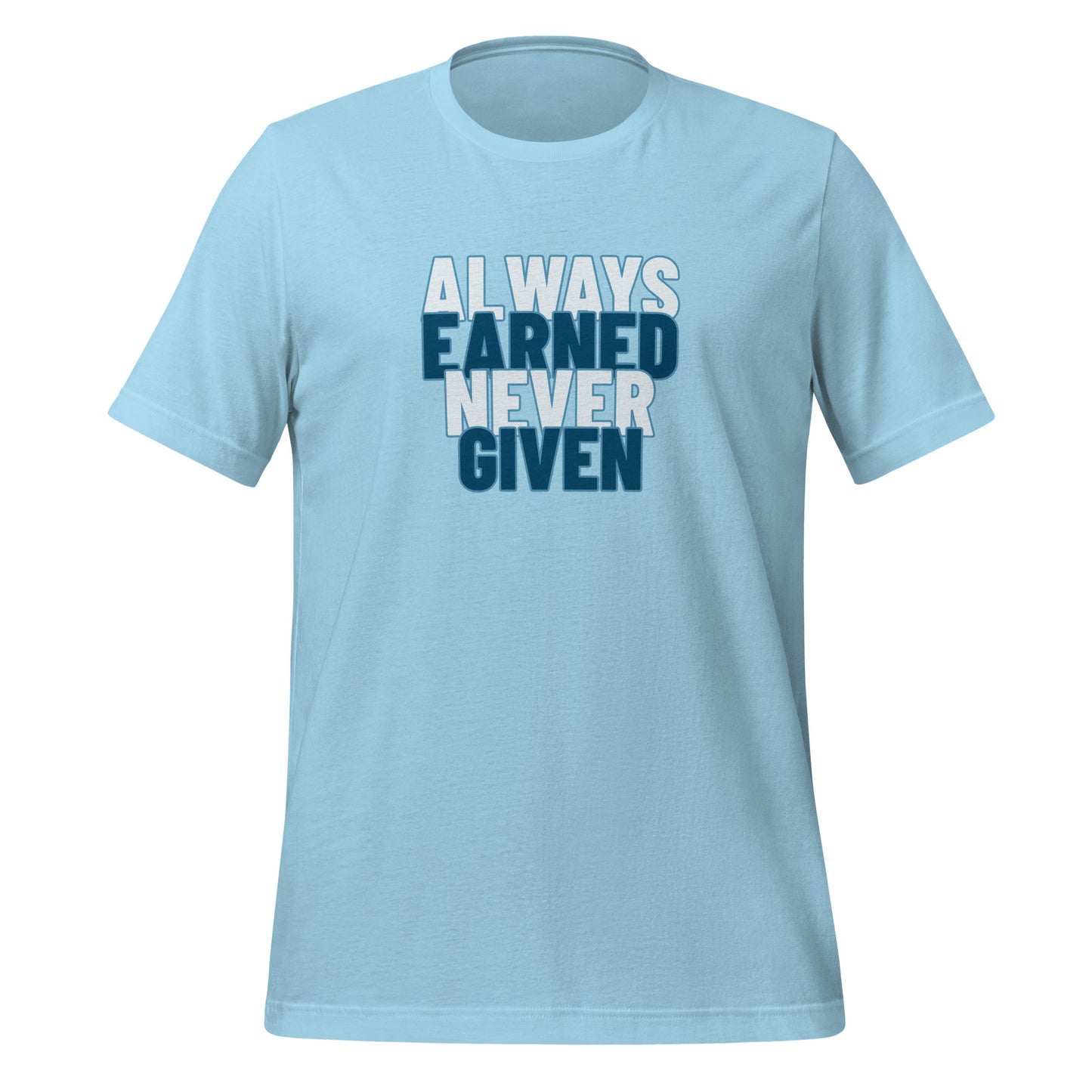 Earned, Not Given - Unisex t-shirt