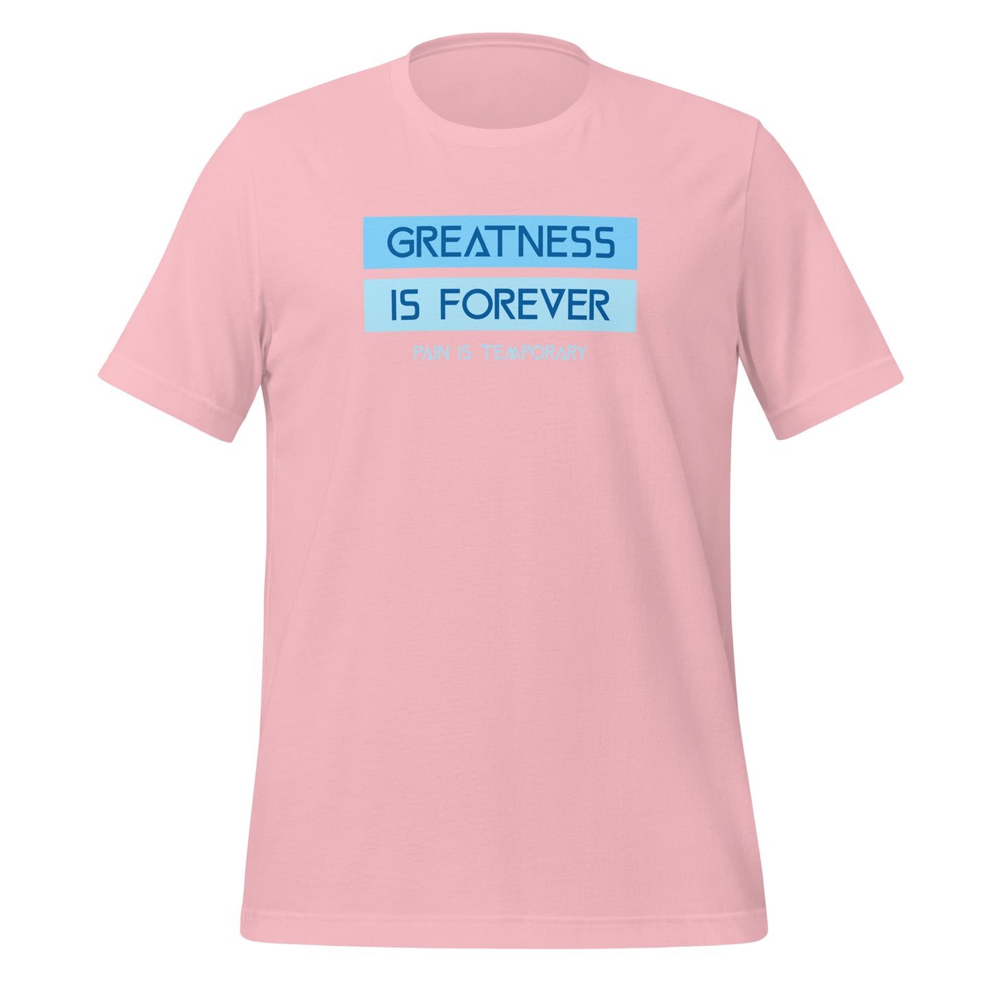 Greatness is Forever - Unisex t-shirt