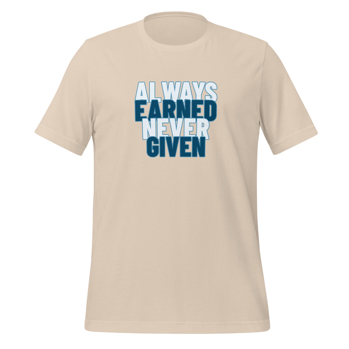 Earned, Not Given - Unisex t-shirt