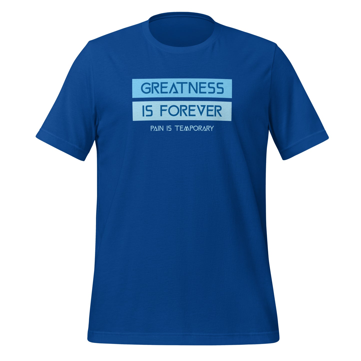 Greatness is Forever - Unisex t-shirt