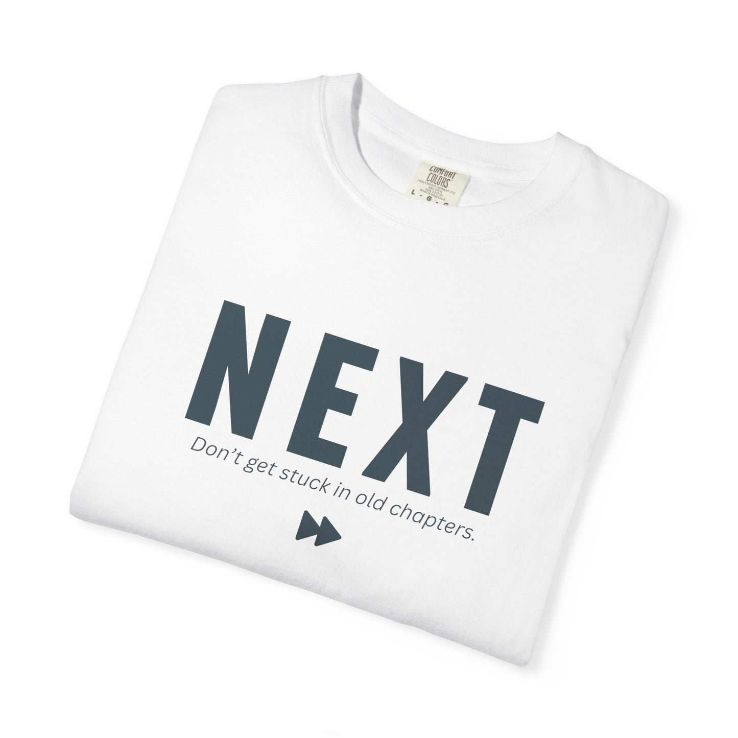 NEXT - Unisex T-shirt -Don’t get stuck in old chapters.