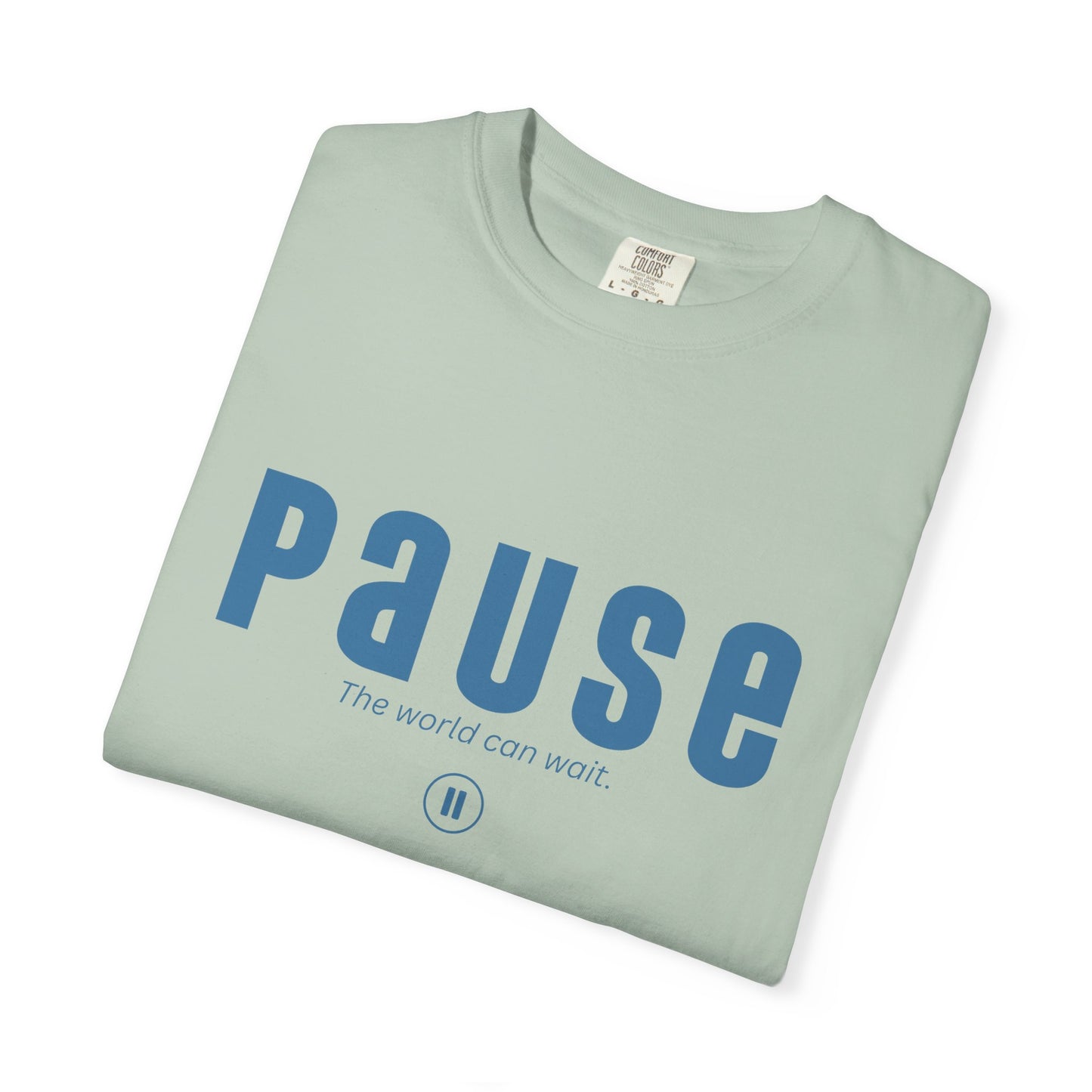 PAUSE - Unisex T-shirt - The world can wait.