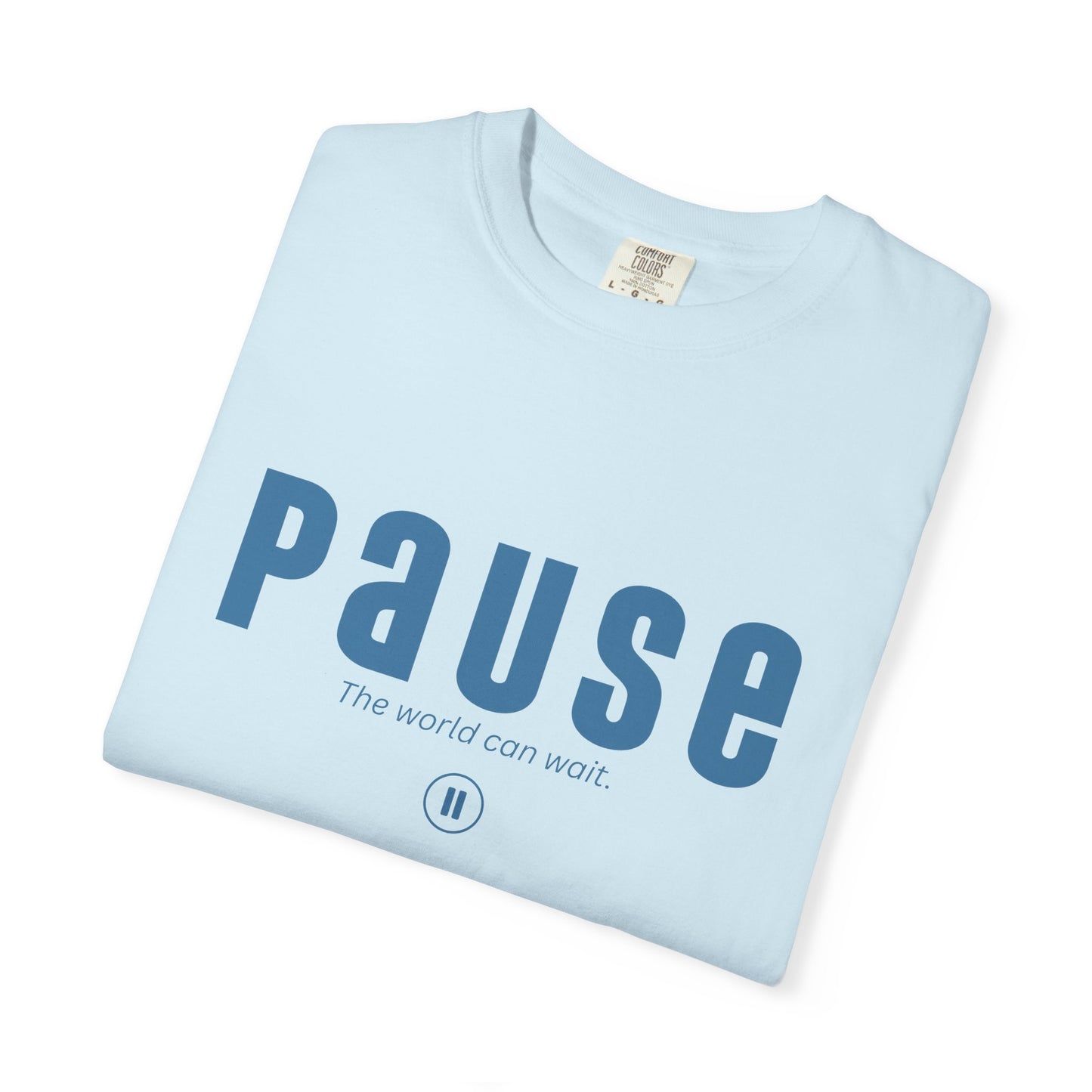 PAUSE - Unisex T-shirt - The world can wait.