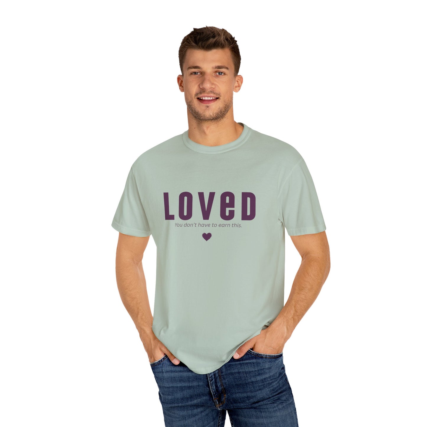 LOVED - Unisex T-shirt - You don't have to earn this