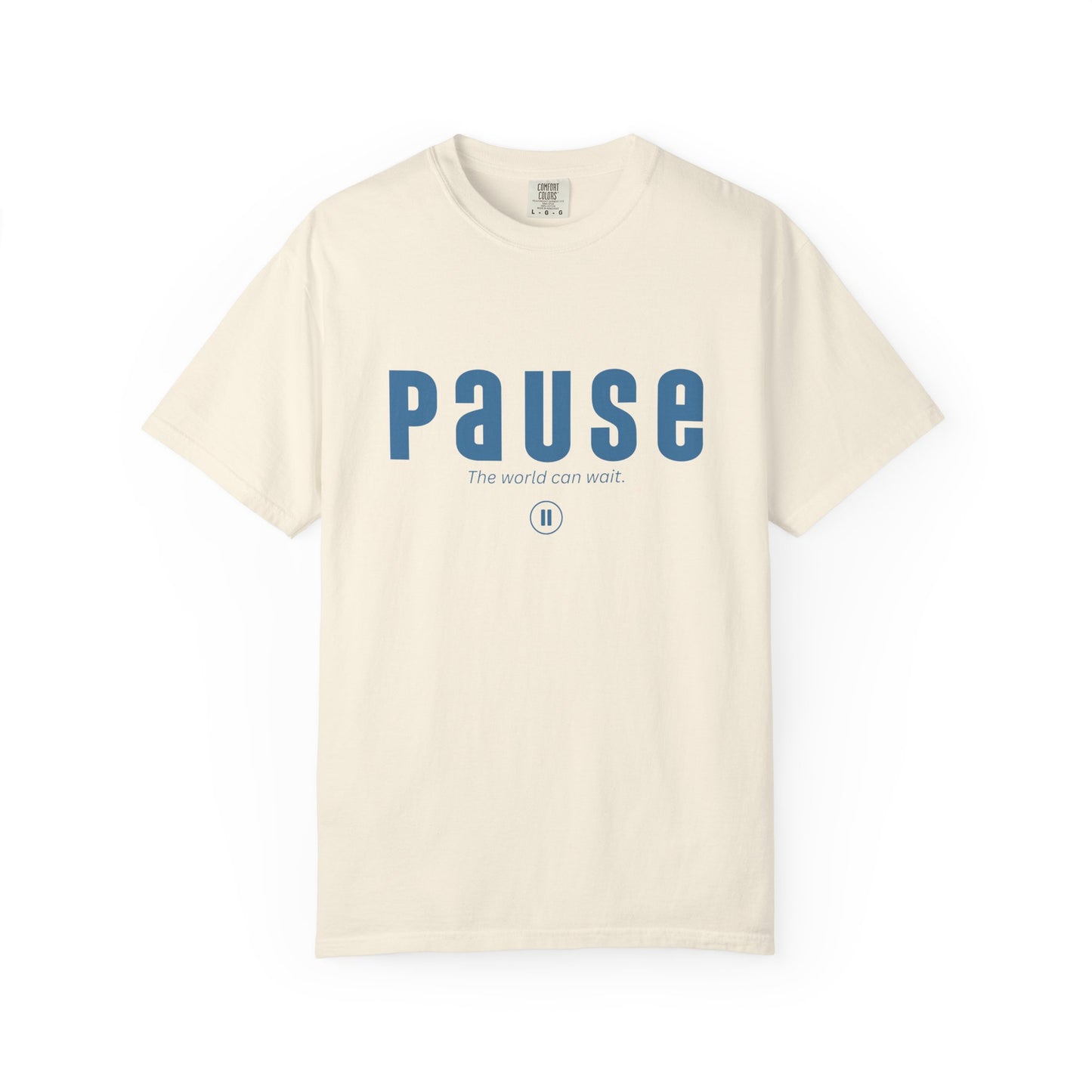PAUSE - Unisex T-shirt - The world can wait.