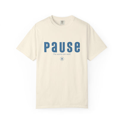 PAUSE - Unisex T-shirt - The world can wait.