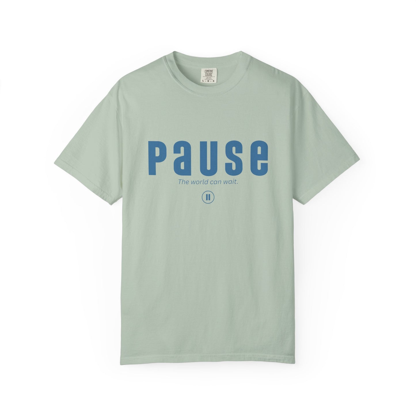 PAUSE - Unisex T-shirt - The world can wait.