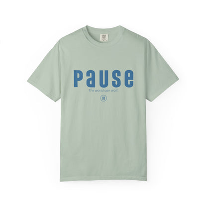 PAUSE - Unisex T-shirt - The world can wait.