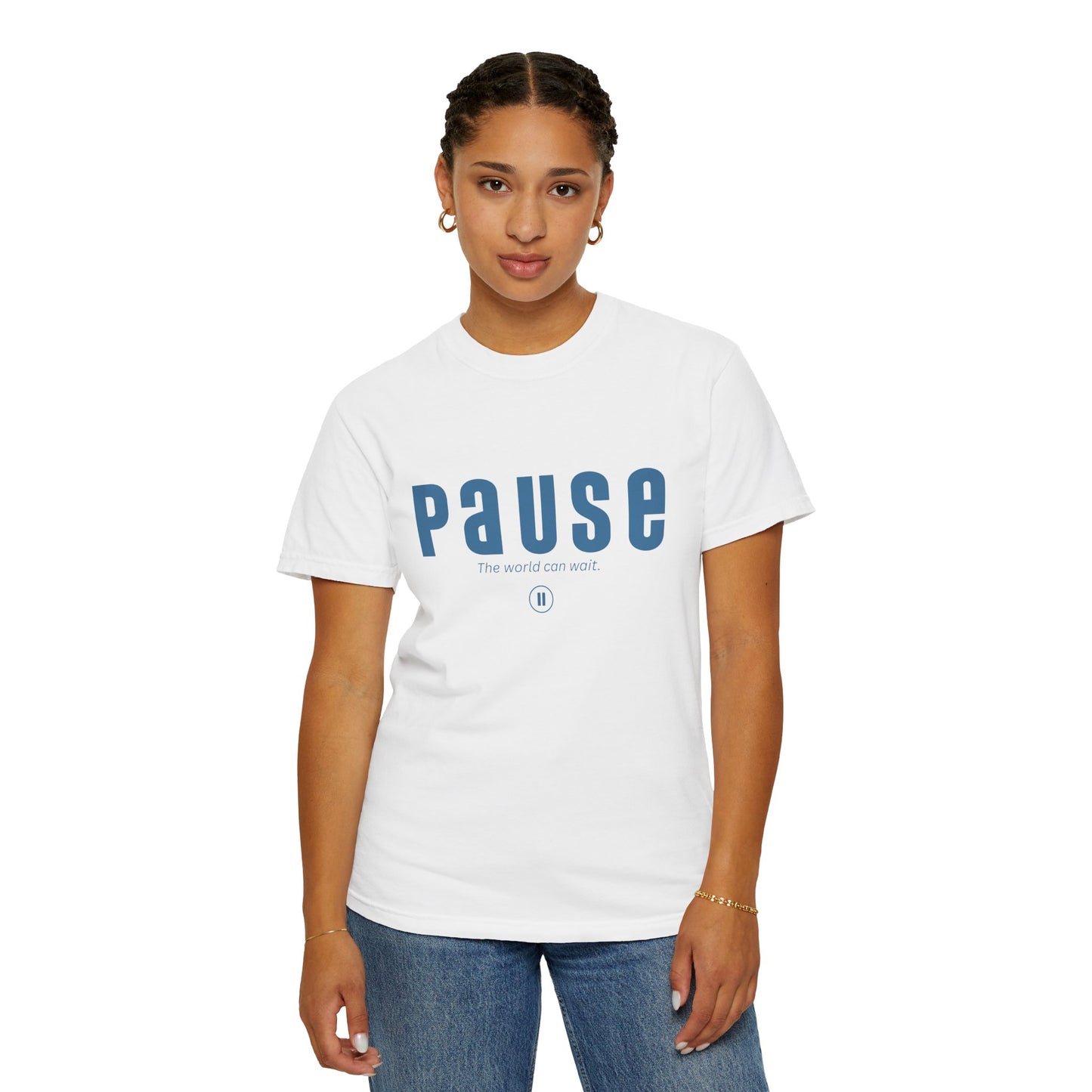 PAUSE - Unisex T-shirt - The world can wait.