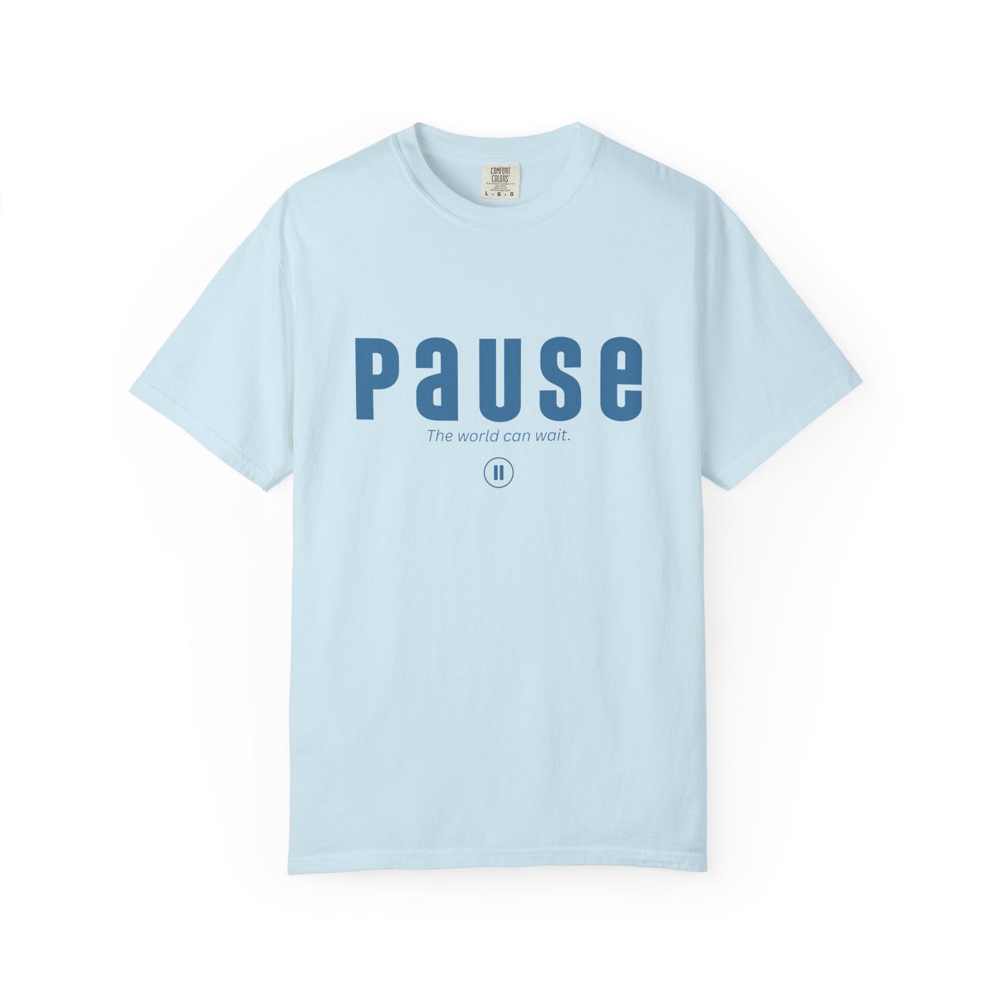 PAUSE - Unisex T-shirt - The world can wait.