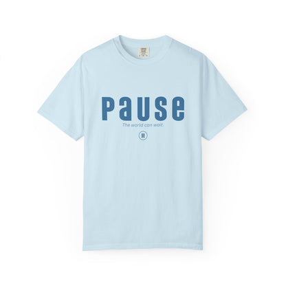 PAUSE - Unisex T-shirt - The world can wait.
