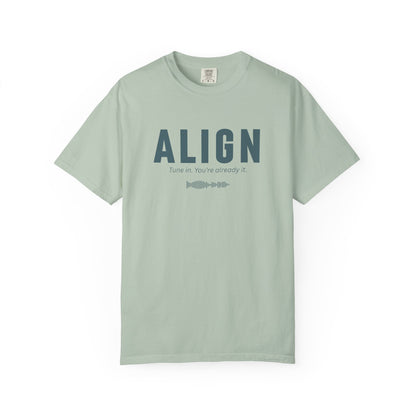 ALIGN - Unisex T-shirt - Tune in. You’re already it.