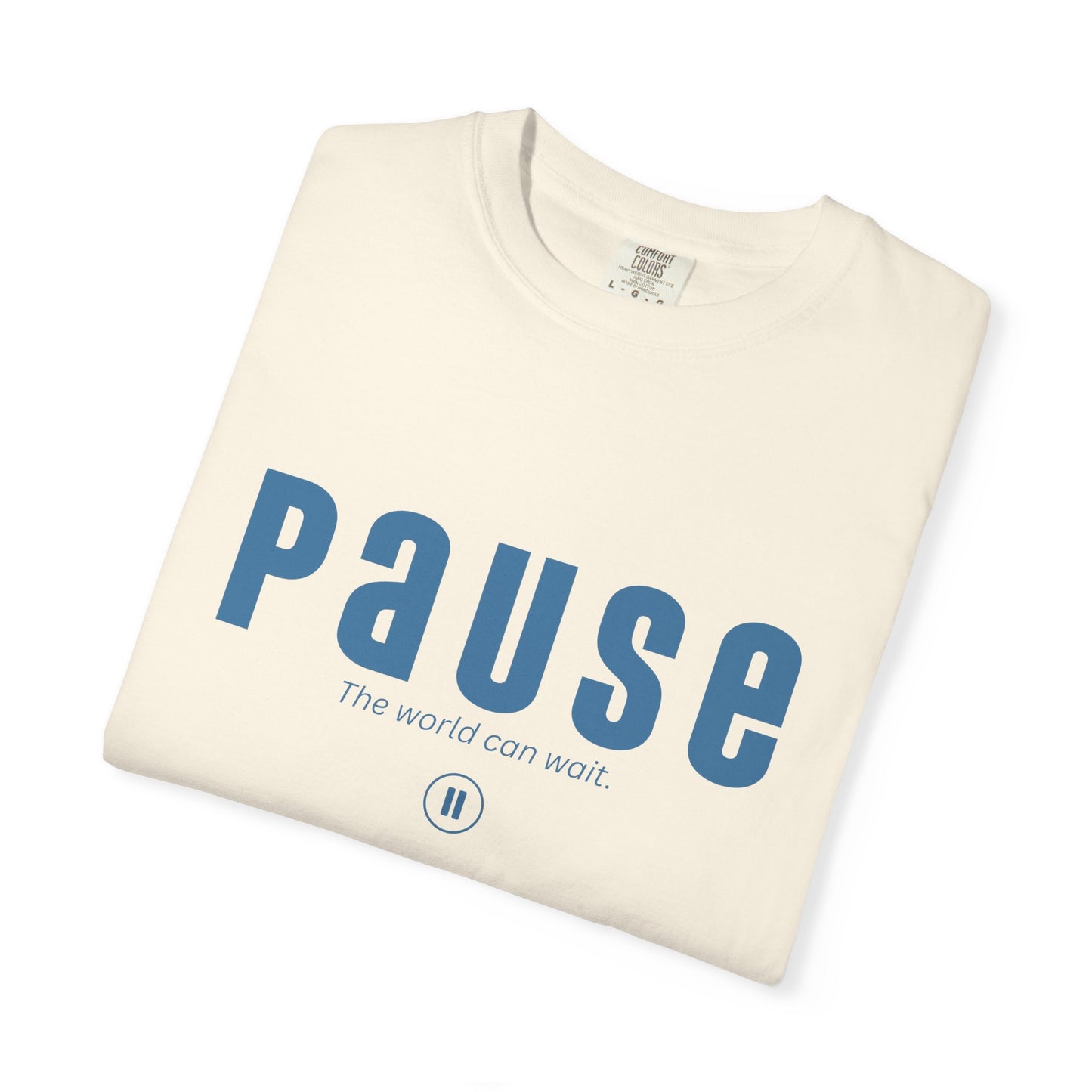 PAUSE - Unisex T-shirt - The world can wait.