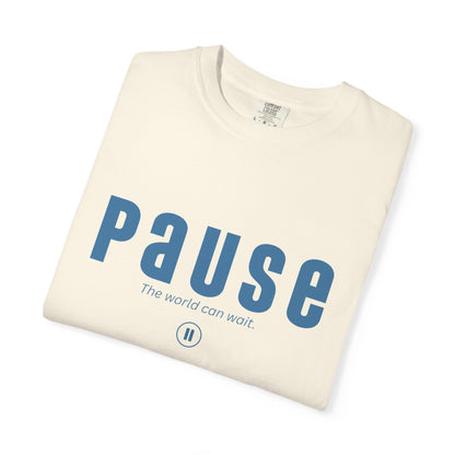 PAUSE - Unisex T-shirt - The world can wait.