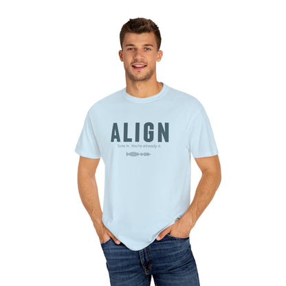 ALIGN - Unisex T-shirt - Tune in. You’re already it.