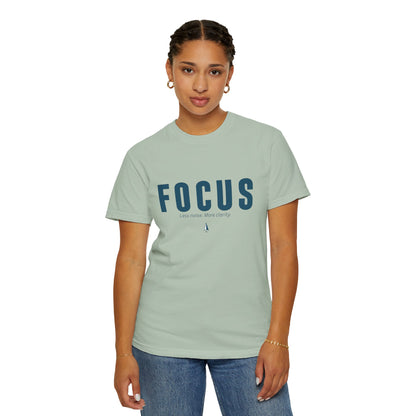 FOCUS- Unisex T-shirt - Less noise. More Clarity.