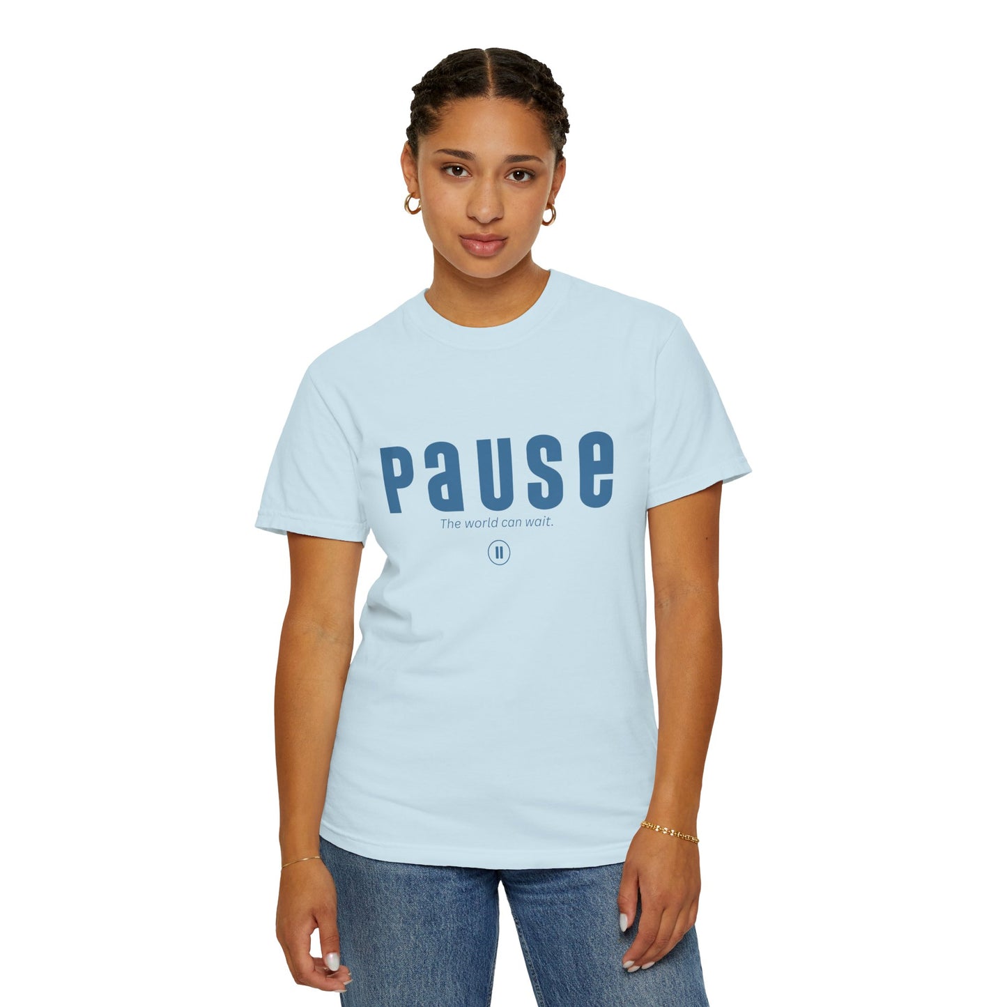 PAUSE - Unisex T-shirt - The world can wait.