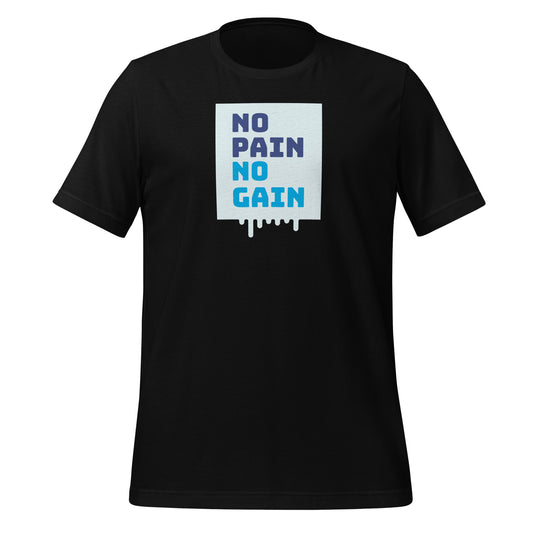 No Pain. No Gain. - Unisex t-shirt