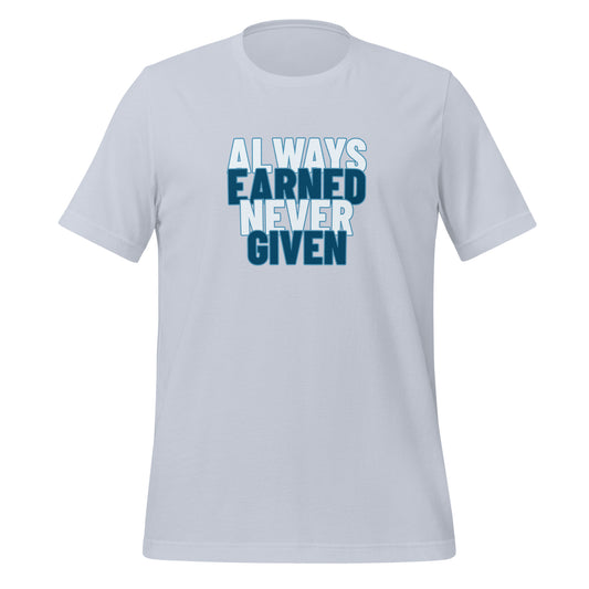 Earned, Not Given - Unisex t-shirt